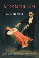 Book cover for Mesmerism: Being the First Translation of Mesmer's Historic Memoire sur la Decouverte du Magnetisme Animal to Appear in English