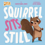 Book cover for Squirrel Sits Still