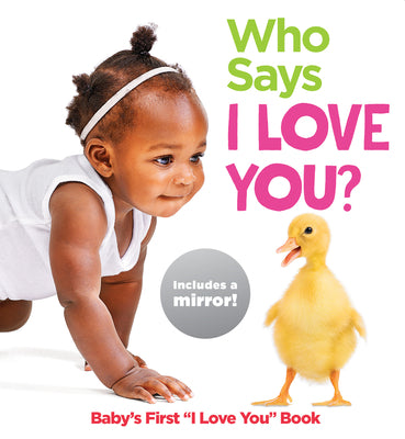 Book cover for Who Says I Love You?: Baby's First I Love You Book