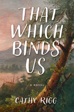 Book cover for That Which Binds Us
