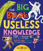 Book cover for The Big Book of Useless Knowledge: 250 of the Coolest, Weirdest, and Most Unbelievable Facts You Won't Be Taught in School