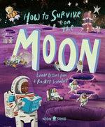 Book cover for How to Survive on the Moon: Lunar Lessons from a Rocket Scientist