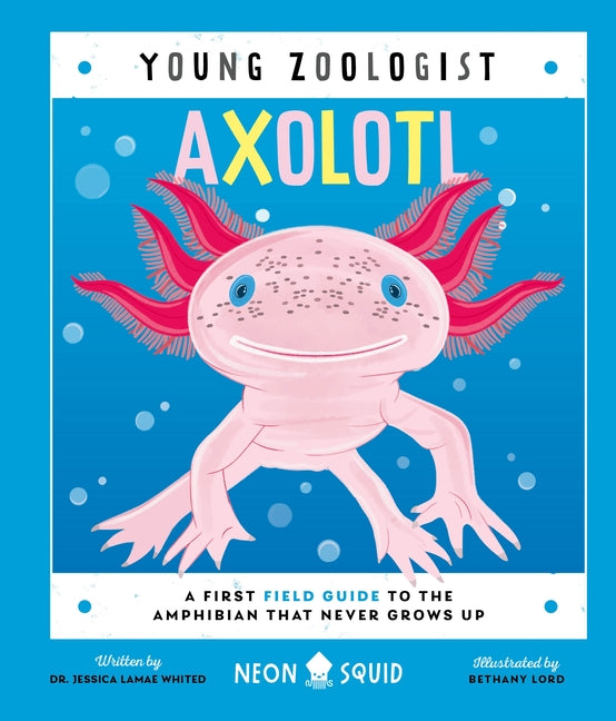 Book cover for Axolotl (Young Zoologist): A First Field Guide to the Amphibian That Never Grows Up