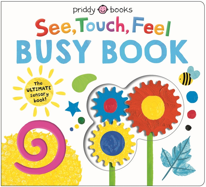 Book cover for See, Touch, Feel Busy Book: The Ultimate Sensory Book for Kids!