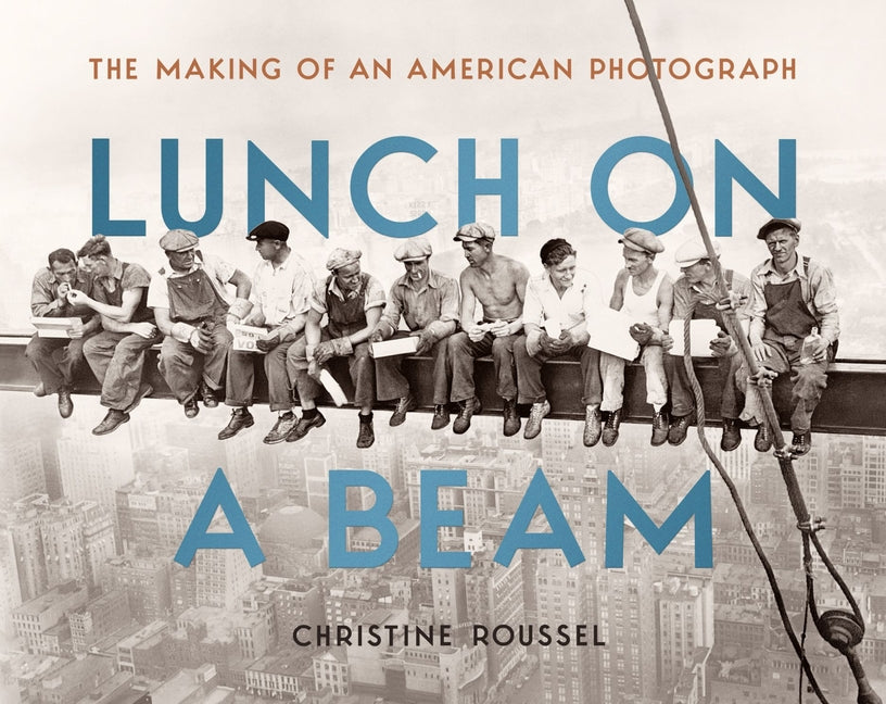Book cover for Lunch on a Beam: The Making of an American Photograph