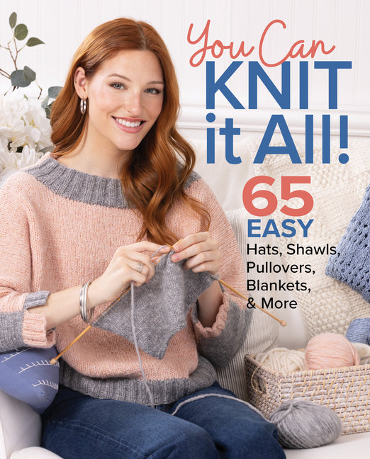 Book cover for You Can Knit It All: 65 Easy Hats, Shawls, Pullovers, Blankets & More