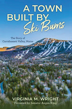 Book cover for Town Built by Ski Bums: The Story of Carrabassett Valley, Maine