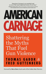 Book cover for American Carnage: Shattering the Myths That Fuel Gun Violence (School Safety, Violence in Society)