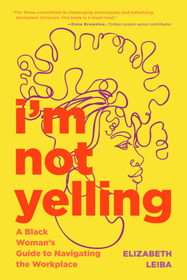 Book cover for I'm Not Yelling: A Black Woman's Guide to Navigating the Workplace (Successful Black Business Women)