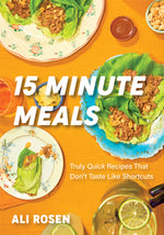 Book cover for 15 Minute Meals: Truly Quick Recipes That Don't Taste Like Shortcuts (Quick & Easy Cooking Methods, Fast Meals, No-Prep Vegetables)