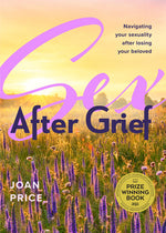 Book cover for Sex After Grief: Navigating Your Sexuality After Losing Your Beloved (Grief Book for Widows and Widowers, Rediscover Your Sexuality)