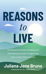 Book cover for Reasons to Live: An Interactive Guide to Healing and Overcoming Suicidal Thoughts and How to Help Others Survive (Self Love Workbook for Suicide Ideat