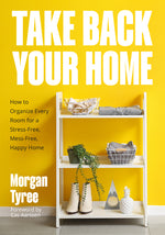 Book cover for Take Back Your Home: How to Organize Every Room for a Stress-Free, Mess-Free, Happy Home (Tips for Home Cleaning, Organization Book, Cleaning Style Qu