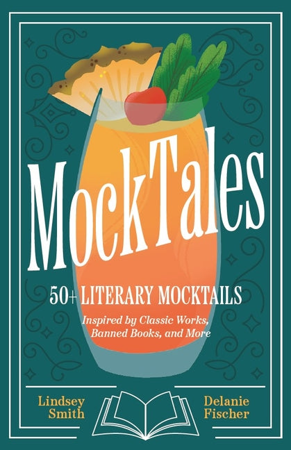 Book cover for Mocktales: 50+ Literary Mocktails Inspired by Classic Works, Banned Books, and More (Alcohol-Free Drinks for Book Lovers, Plant-Based Mocktail Recipes