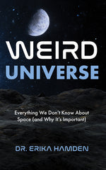 Book cover for Weird Universe: Everything We Don't Know about Space (and Why It's Important) (Outer Universe, Astrophysics Gifts)