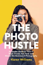 Book cover for Photo Hustle: An Insider Guide on How to Book Clients, Get Paid, and Master the Business of Photography