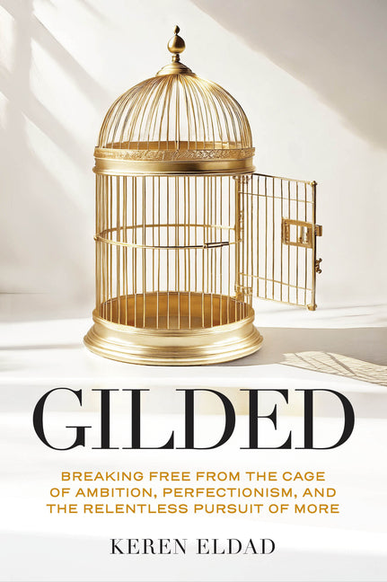 Book cover for Gilded: Breaking Free from the Cage of Ambition, Perfectionism, and the Relentless Pursuit of More