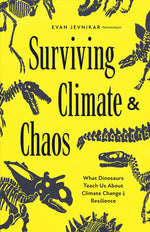 Book cover for Surviving Climate and Chaos: What Dinosaurs Teach Us about Climate Change and Resilience (Earth History, Dinosaur Extinction)