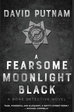 Book cover for A Fearsome Moonlight Black: The Bone Detective, A Dave Beckett Novel