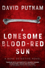 Book cover for Lonesome Blood-Red Sun: The Bone Detective, A Dave Beckett Novel