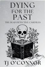 Book cover for Dying for the Past: The Dead Detective Casefiles