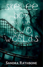 Book cover for Skelee Boy and the Two Worlds: A Skelee Boy Book