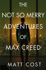 Book cover for Not So Merry Adventures of Max Creed: The Modern-Day Chronicles of Max Creed
