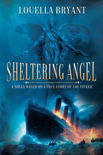 Book cover for Sheltering Angel: A Novel Based on a True Story of the Titanic