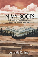 Book cover for In My Boots: A Memoir of Five Million Steps Along the Appalachian Trail