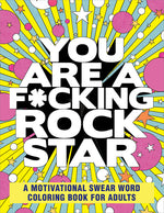 Book cover for You Are a F*cking Rock Star: A Motivational Swear Word Coloring Book for Adults