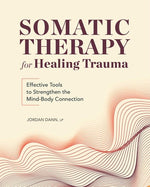 Book cover for Somatic Therapy for Healing Trauma: Effective Tools to Strengthen the Mind-Body Connection