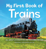 Book cover for My First Book of Trains: All about Locomotives and Railcars for Kids