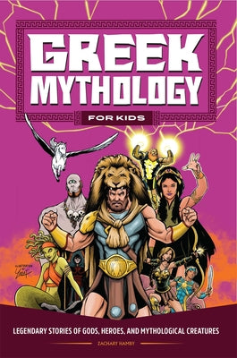 Book cover for Greek Mythology for Kids: Legendary Stories of Gods, Heroes, and Mythological Creatures