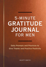 Book cover for 5-Minute Gratitude Journal for Men: Daily Prompts and Practices to Give Thanks and Practice Positivity