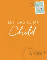 Book cover for Letters to My Child: A Baby Journal and Keepsake with Prompts for Sharing Memories, Moments, and More