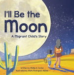 Book cover for I'll Be the Moon: A Migrant Child's Story