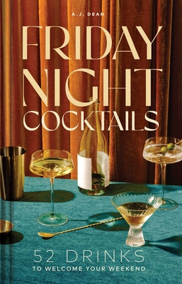 Book cover for Friday Night Cocktails: 52 Drinks to Welcome Your Weekend