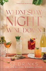 Book cover for Wednesday Night Wine-Down: 52 Drinks for Low-Alcohol Midweek Sipping