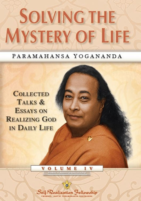 Book cover for Solving the Mystery of Life: Collected Talks & Essays on Realizing God in Daily Life Volume IV