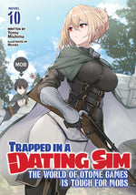 Book cover for Trapped in a Dating Sim: The World of Otome Games Is Tough for Mobs (Light Novel) Vol. 10
