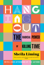 Book cover for Hanging Out: The Radical Power of Killing Time