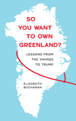 Book cover for So You Want to Own Greenland?: Lessons from the Vikings to Trump