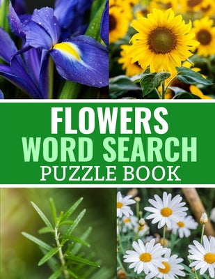 Book cover for Flowers Word Search Puzzle Book: 40 Large Print Challenging Puzzles About Flowers, Plants & Nature - Gift for Summer, Vacations & Free Times