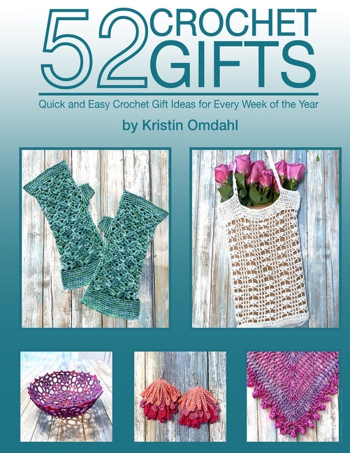 Book cover for 52 Crochet Gifts: Quick and Easy Handmade Gifts for Every Week of the Year