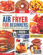 Book cover for The Complete Air Fryer Cookbook for Beginners 2020: 625 Affordable, Quick & Easy Air Fryer Recipes for Smart People on a Budget Fry, Bake, Grill & Roa