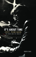 Book cover for It's about Time: Jeff Porcaro - The Man and His Music by Robyn Flans
