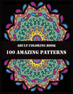 Book cover for Adult Coloring Book 100 Amazing Patterns: Beautiful Mandalas for Stress Relief and Relaxation