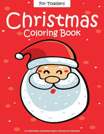 Book cover for Christmas Coloring Book For Toddlers: 55 Easy Christmas Pages to Color with Santa Claus, Reindeer, Snowman, Christmas Tree and More! - Drawing Book Fo