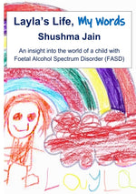 Book cover for Layla's Life, My Words: An insight into the world of a child with Foetal Alcohol Spectrum Disorder (FASD)