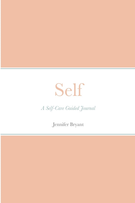 Book cover for Self: A Self-Care Guided Journal